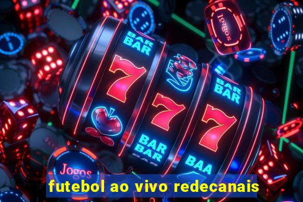 futebol ao vivo redecanais